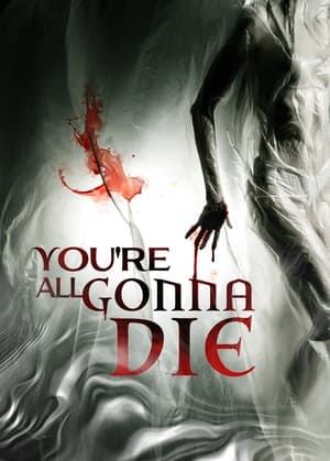 Nonton Film You’re All Gonna Die (2023) Terbaru