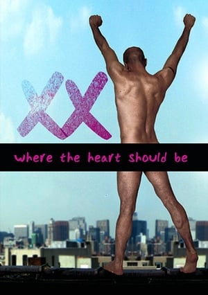 Nonton Film Xx: Where Your Heart Should Be (2007) Terbaru