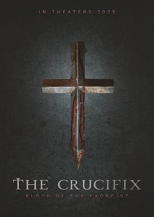 Nonton Film The Crucifix- Blood of the Exorcist (2025) Terbaru