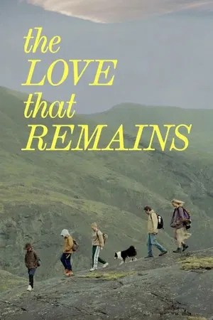 Nonton Film The Love That Remains (2025) Terbaru